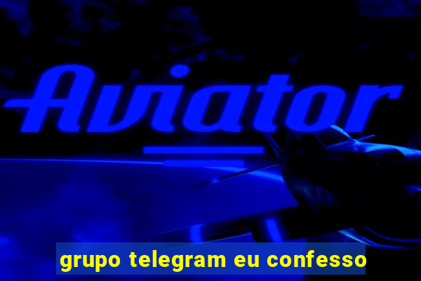 grupo telegram eu confesso